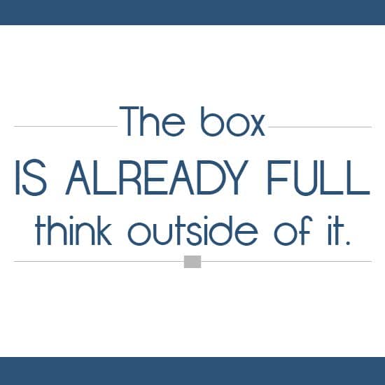 Think out of the box!