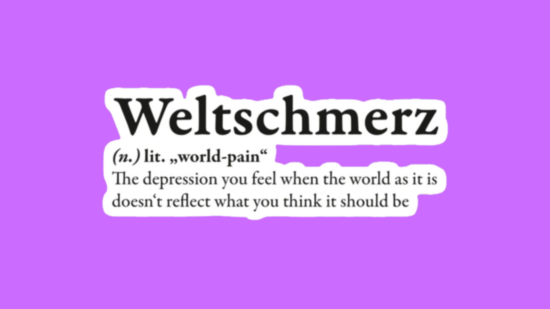 Weltschmerz: μελαγχολία αλά γερμανικά